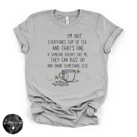 I’m Not Everyone’s Cup of Tea and That’s Fine Tee | Affirmation Graphic T-Shirt