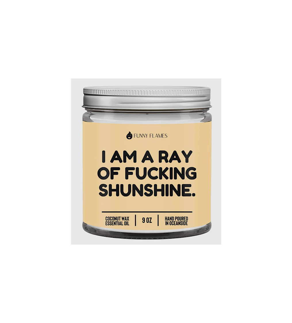 I Am A Ray of F*Cking Sunshine- Funny Flames Candle