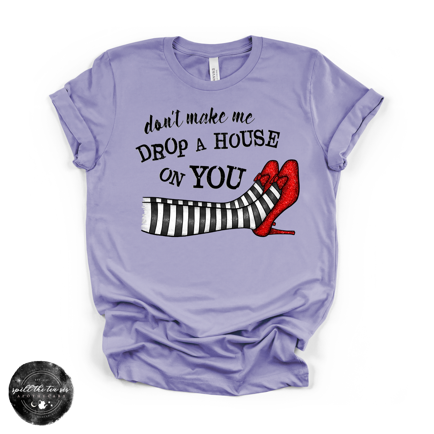 Don’t Make Me Drop a House on You Tee | Witchy Graphic T-Shirt
