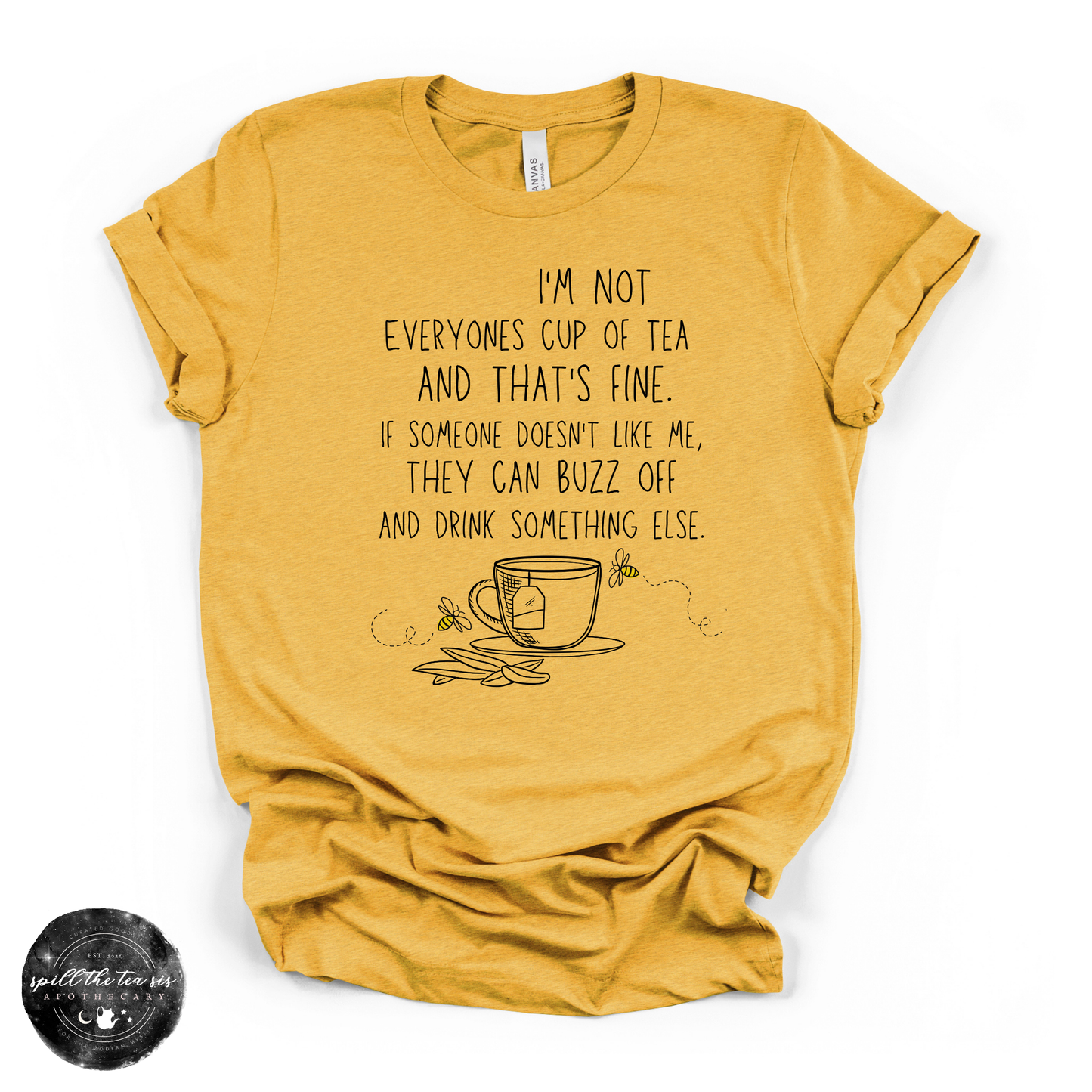 I’m Not Everyone’s Cup of Tea and That’s Fine Tee | Affirmation Graphic T-Shirt