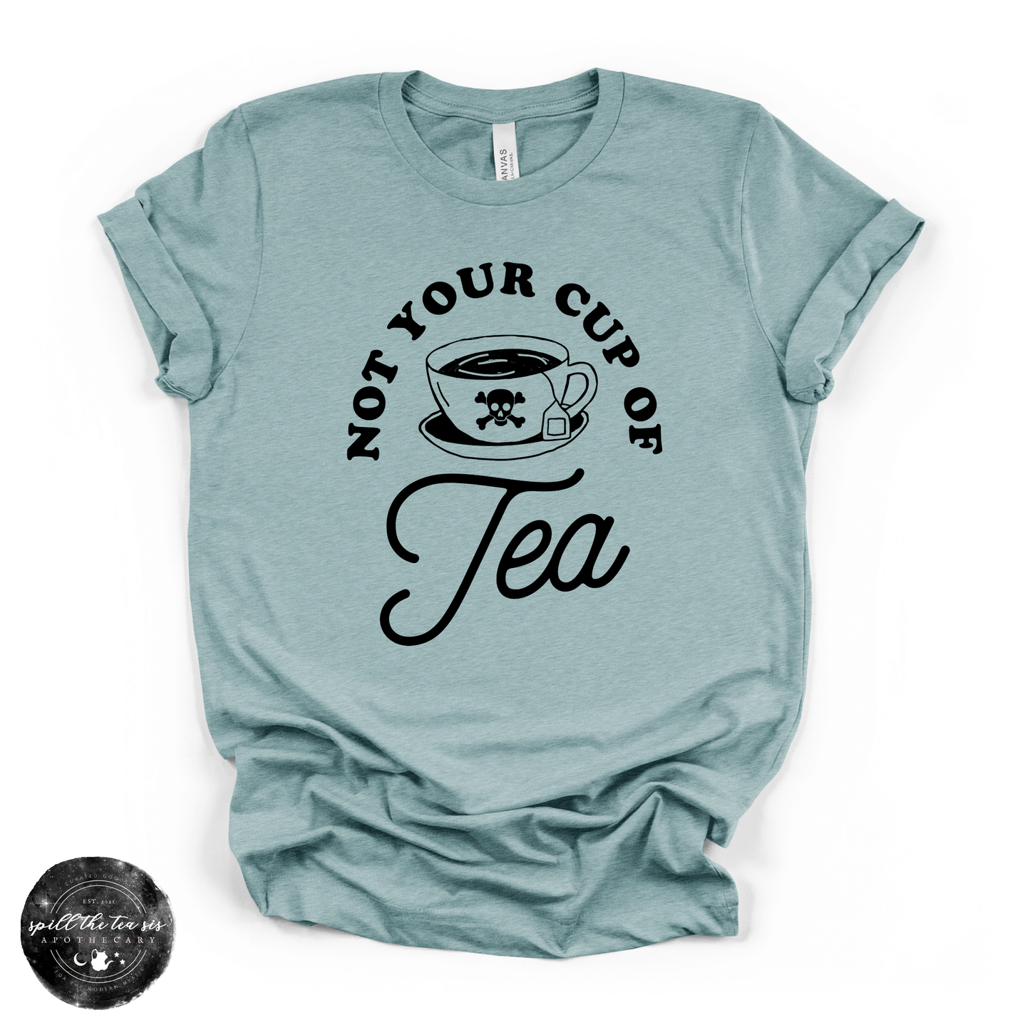 Not Your Cup of Tea Tee | Sassy Graphic T-Shirt