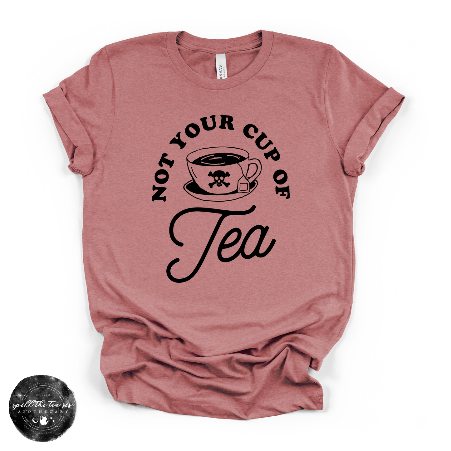 Not Your Cup of Tea Tee | Sassy Graphic T-Shirt