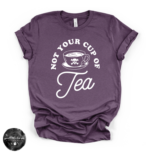 Not Your Cup of Tea Tee | Sassy Graphic T-Shirt