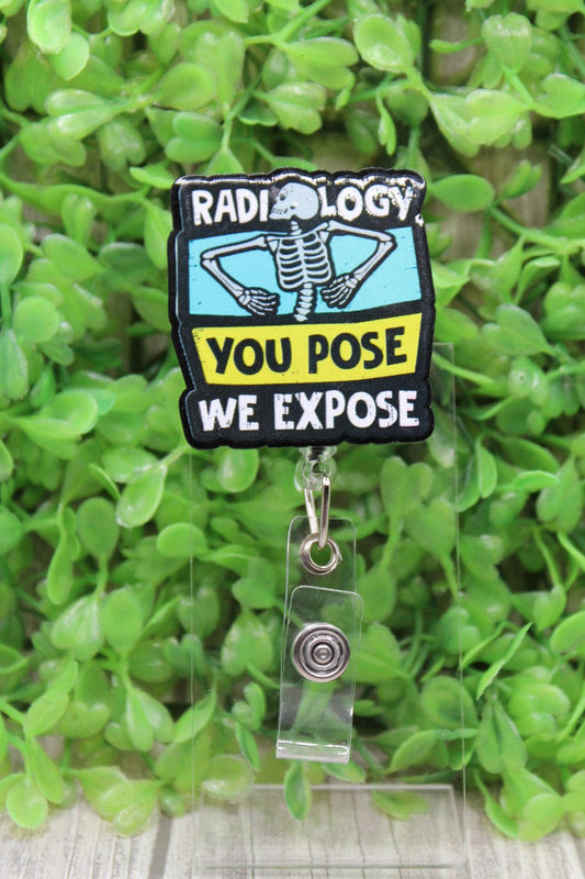 Radiology You Pose We Expose Badge/ID Holder Reel